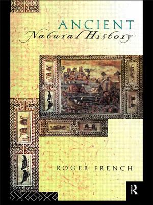 Ancient Natural History: Histories of Nature - French, Roger, Dr.