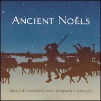 Ancient Noels - Maggie Sansone & Ensemble Galilei