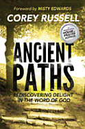 Ancient Paths: Rediscovering Delight in the Word of God - Russell, Corey