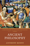 Ancient Philosophy: A New History of Western Philosophy, Volume I