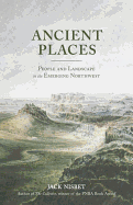Ancient Places: People and Landscape in the Emerging Northwest