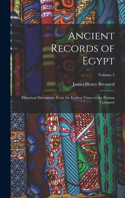 Ancient Records of Egypt: Historical Documents From the Earliest Times to the Persian Conquest; Volume 5 - Breasted, James Henry