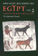 Ancient Records of Egypt: Vol. 2: The Eighteenth Dynasty Volume 2