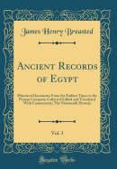 Ancient Records of Egypt, Vol. 3: Historical Documents from the Earliest Times to the Persian Conquest, Collected Edited and Translated with Commentary; The Nineteenth Dynasty (Classic Reprint)