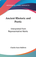 Ancient Rhetoric and Poetic: Interpreted from Representative Works