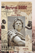 Ancient Rome: The Rise and Legacy of Rome