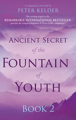 Ancient Secret of the Fountain of Youth Book 2 - Kelder, Peter