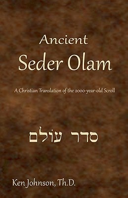 Ancient Seder Olam: A Christian Translation of the 2000-year-old Scroll - Johnson Th D, Ken