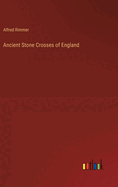 Ancient Stone Crosses of England