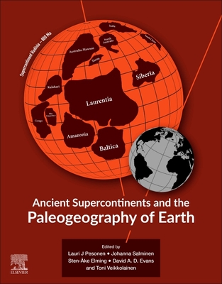 Ancient Supercontinents and the Paleogeography of Earth - Pesonen, Lauri J. J (Editor), and Salminen, Johanna (Editor), and Elming, Sten-Ake (Editor)