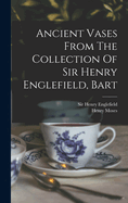 Ancient Vases From The Collection Of Sir Henry Englefield, Bart