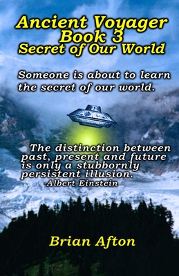Ancient Voyager Book 3 Secret of Our World - Afton, Brian
