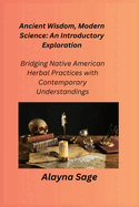 Ancient Wisdom, Modern Science: Bridging Native American Herbal Practices with Contemporary Understandings
