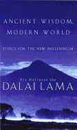 Ancient Wisdom, Modern World: Ethics for the New Millennium