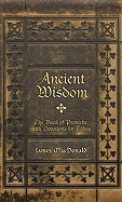 Ancient Wisdom: The Book of Proverbs with Devotions for Today - MacDonald, James