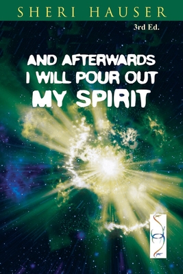 And Afterwards I will Pour Out My Spirit - Hauser, Sheri