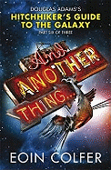 And Another Thing ...: Douglas Adams' Hitchhiker's Guide to the Galaxy. As heard on BBC Radio 4