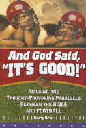 And God Said, It's Good!: Amusing and Thought-Provoking Parallels Between the Bible and Football
