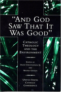 And God Saw That It Was Good: Catholic Theology and the Environment