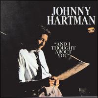 And I Thought About You - Johnny Hartman