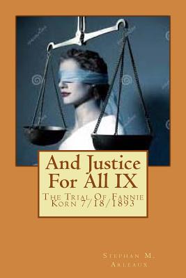 And Justice for All IX: The Trial of Fannie Korn 7/18/1893 - Arleaux, Stephan M