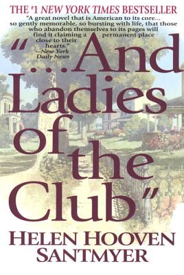 And Ladies of the Club - Santmyer, Helen Hooven
