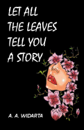 And Let All of the Leaves Tell You a Story