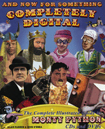 And Now for Something Completely Digital: The Complete Illustrated Guide to Monty Python CDs and DVDs