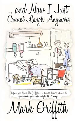 ...and Now I Just Cannot Laugh Anymore - Griffith, Mr Mark