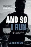 And So I Run: 15,000 miles of penitence, one futile quest