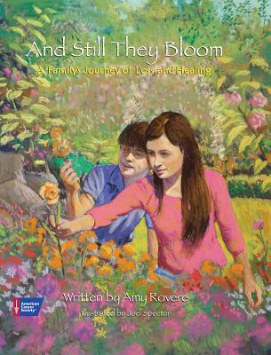 And Still They Bloom: A Family's Journey of Loss and Healing - Rovere, Amy