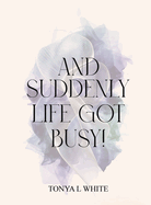 And Suddenly Life Got Busy!