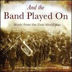 And the Band Played On: Music From the First World War - Various Artists