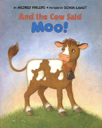 And the Cow Said Moo! - Phillips, Mildred