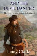 And The Devil Danced: The Devil's Mountain Dames Series