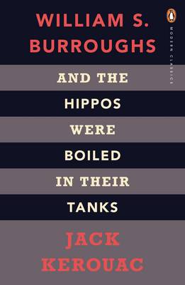 And the Hippos Were Boiled in Their Tanks - Kerouac, Jack, and Burroughs, William S.