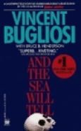 And the Sea Will Tell - Bugliosi, Vincent, and Henderson, Bruce B