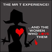 ...And the Women Who Love Them - The Mr. T Experience