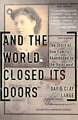 And the World Closed Its Doors: The Story of One Family Abandoned to the Holocaust - Large, David Clay