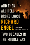 And Then All Hell Broke Loose: Two Decades in the Middle East