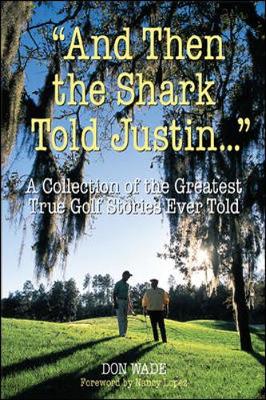 And Then Chi Chi Told Fuzzy...: More Than 250 of the Greatest True Golf Stories Ever Told - Wade, Don, and Venturi, Ken (Adapted by)