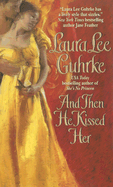 And Then He Kissed Her - Guhrke, Laura Lee