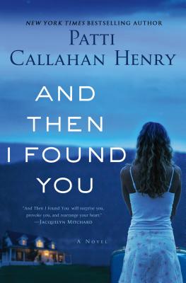 And Then I Found You - Henry, Patti Callahan