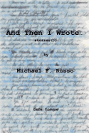 And Then I Wrote...: stories (?) by
