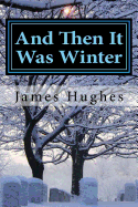 And Then It Was Winter: Recollections of an Eight Year Old