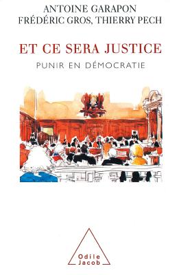 And this is Justice: Punishment in a Democracy / Et ce sera justice: Punir en d?mocratie - Garapon, Antoine, and Gros, Fr?d?ric