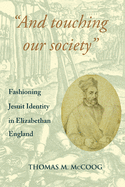 "And Touching Our Society": Fashioning Jesuit Identity in Elizabethan England