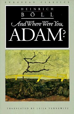 And Where Were You, Adam - Boll, Heinrich, and Vennewitz, Leila (Translated by)