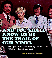 And You Shall Know Us by the Trail of Our Vinyl: The Jewish Past as Told by the Records We Have Loved and Lost