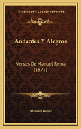 Andantes Y Alegros: Versos De Manuel Reina (1877)